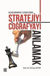 Uluslararası İlişkilerde Stratejiyi ve Coğrafyayı Anlamak - 1