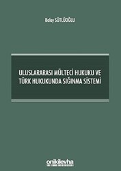 Uluslararası Mülteci Hukuku ve Türk Hukukunda Sığınma Sistemi - 1