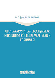 Uluslararası Silahlı Çatışmalar Hukukunda Kültürel Varlıkların Korunması - 1