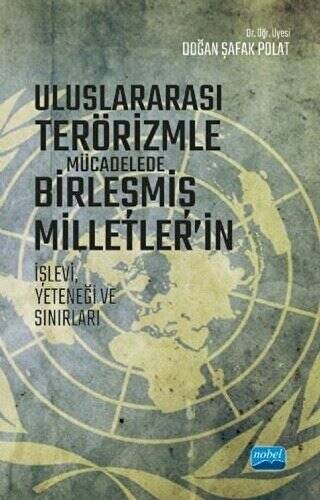 Uluslararası Terörizmle Mücadelede Birleşmiş Milletler’in İşlevi Yeteneği ve Sınırları - 1