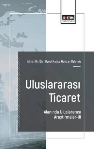 Uluslararası Ticaret Alanında Uluslararası Araştırmalar - III - 1