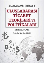 Uluslararası Ticaret Teorileri ve Politikaları - Uluslararası İktisat-1 Ders Notları - 1