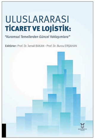 Uluslararası Ticaret ve Lojistik: “Kuramsal Temellerden Güncel Yaklaşımlara” - 1
