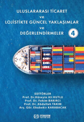 Uluslararası Ticaret ve Lojistikte Güncel Yaklaşımlar ve Değerlendirmeler - 4 - 1