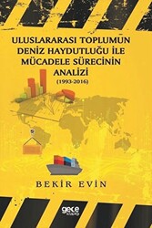 Uluslararası Toplumun Deniz Haydutluğu ile Mücadele Sürecinin Analizi 1993-2016 - 1