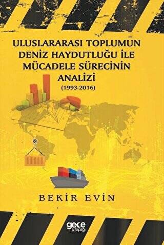 Uluslararası Toplumun Deniz Haydutluğu ile Mücadele Sürecinin Analizi 1993-2016 - 1