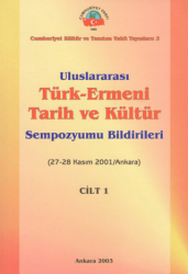 Uluslararası Türk - Ermeni Tarih ve Kültür Sempozyumu Bildirileri - Cumhuriyet Vakfı