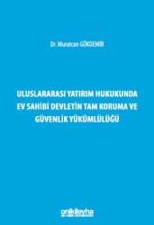 Uluslararası Yatırım Hukukunda Ev Sahibi Devletin Tam Koruma ve Güvenlik Yükümlülüğü - 1
