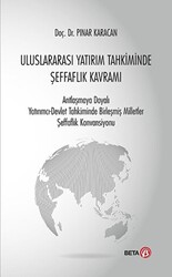 Uluslararası Yatırım Tahkiminde Şeffaflık Kavramı - Beta Yayınevi