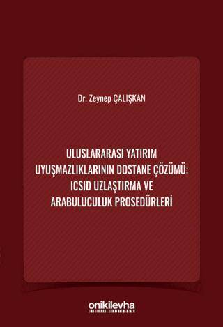 Uluslararası Yatırım Uyuşmazlıklarının Dostane Çözümü: ICSID Uzlaştırma ve Arabuluculuk Prosedürleri - 1