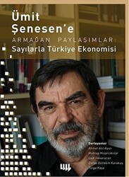 Ümit Şenesen` e Armağan Paylaşımlar: Sayılarla Türkiye Ekonomisi - 1