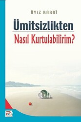 Ümitsizlikten Nasıl Kurtulabilirim? - 1