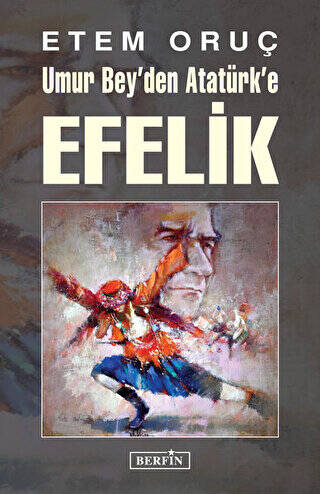 Umur Bey`den Atatürk`e Efelik - 1