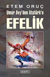 Umur Bey`den Atatürk`e Efelik - Berfin Yayınları