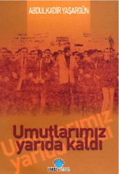 Umutlarımız Yarıda Kaldı - Ozan Yayıncılık