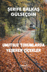 Umutsuz Tohumlarda Yeşeren Çiçekler - 1