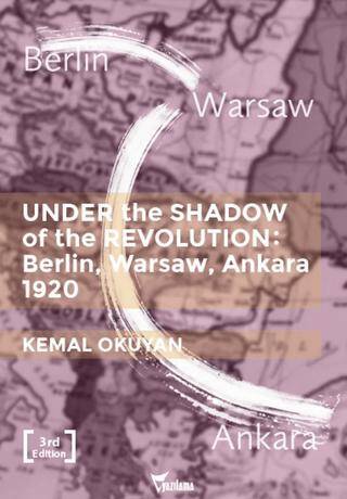 Under the Shadow of the Revolution: Berlin, Warsaw, Ankara 1920 - 1