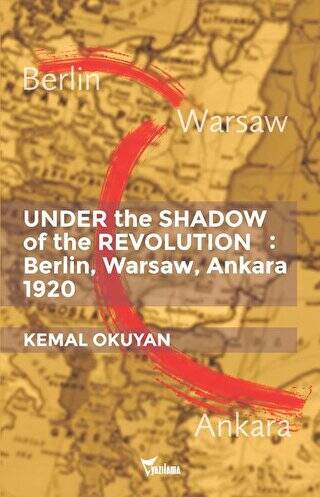 Under the Shadow of the Revolution: Berlin, Warsaw, Ankara 1920 - 1