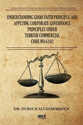 Understanding Good Faith Principle and Applying Corporate Governance Principles Under Turkish Commercial Code No.6102 - 1