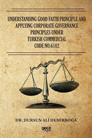Understanding Good Faith Principle and Applying Corporate Governance Principles Under Turkish Commercial Code No.6102 - 1