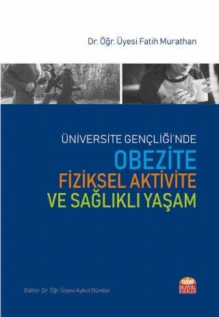 Üniversite Gençliği`nde Obezite Fiziksel Aktivite ve Sağlıklı Yaşam - 1