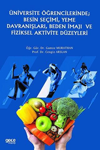 Üniversite Öğrencilerinde; Besin Seçimi, Yeme Davranışları, Beden İmajı ve Fiziksel Aktivite Düzeyleri - 1