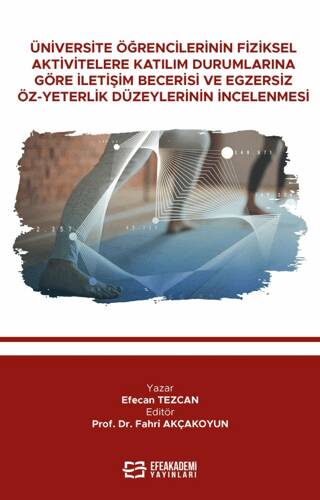 Üniversite Öğrencilerinin Fiziksel Aktivitelere Katılım Durumlarına Göre İletişim Becerisi Ve Egzersiz Öz-Yeterlik Düzeylerinin İncelenmesi - 1