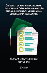 Üniversite Sınavına Hazırlanan Lise Son Sınıf Öğrencilerinin Bilişim Teknolojilerinden Yararlanma Düzeylerinin İncelenmesi - Serüven Yayınevi