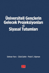 Üniversiteli Gençlerin Gelecek Projeksiyonları ve Siyasal Tutumları - Nobel Bilimsel Eserler