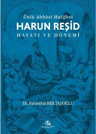 Ünlü Abbâsî Halifesi Harun Reşid Hayatı ve Dönemi - 1