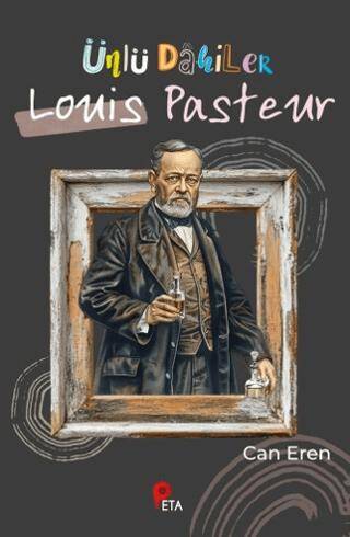 Ünlü Dahiler: Louis Pasteur - 1