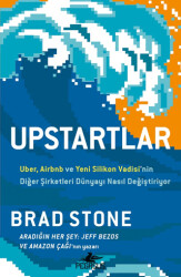 Upstartlar: Uber, Airbnb ve Yeni Silikon Vadisi’nin Diğer Şirketleri Dünyayı Nasıl Değiştiriyor - 1