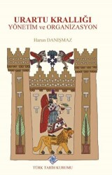Urartu Krallığı Yönetim ve Organizasyon - 1