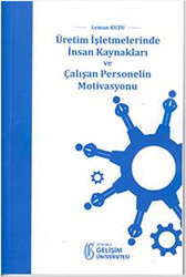 Üretim İşletmelerinde İnsan Kaynakları ve Çalışan Personelin Motivasyonu - 1