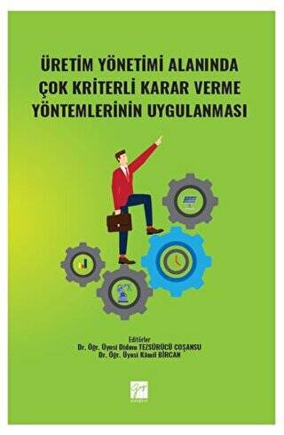 Üretim Yönetimi Alanında Çok Kriterli Karar Verme Yöntemlerinin Uygulanması - 1