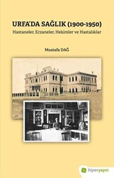 Urfa’da Sağlık 1900-1950 - Hiperlink Yayınları