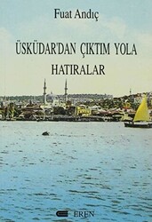 Üsküdar’dan Çıktım Yola Hatıralar - 1