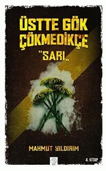 Üstte Gök Çökmedikçe - Sarı 4. Kitap - 1