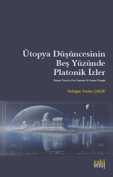 Ütopya Düşüncesinin Beş Yüzünde Platonik İzler - Eski Yeni Yayınları
