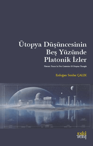 Ütopya Düşüncesinin Beş Yüzünde Platonik İzler - 1