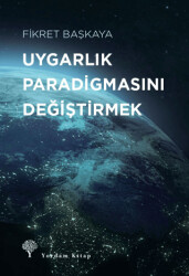 Uygarlık Paradigmasını Değiştirmek - 1