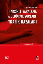 Uygulamada Taksirle Yaralama ve Öldürme Suçları: Trafik Kazaları - 1