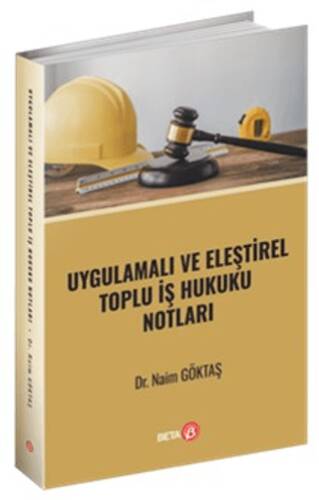 Uygulamalı ve Eleştirel Toplu İş Hukuku Notları - 1