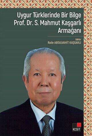Uygur Türklerinde Bir Bilge Prof. Dr . S. Mahmut Kaşgarlı Armağanı - 1