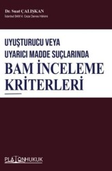 Uyuşturucu veya Uyarıcı Madde Suçlarında BAM İnceleme Kriterleri - Platon Hukuk