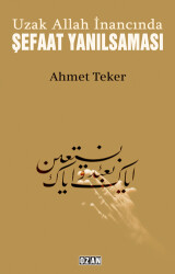 Uzak Allah İnancında Şefaat Yanılsaması - Ozan Yayıncılık