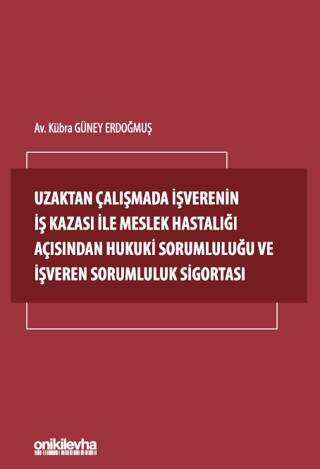 Uzaktan Çalışmada İşverenin İş Kazası ile Meslek Hastalığı Açısından Hukuki Sorumluluğu ve İşveren Sorumluluk Sigortası - 1