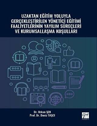 Uzaktan Eğitim Yoluyla Gerçekleştirilen Yönetici Eğitimi Faaliyetlerinin Yayılım Süreçleri ve Kurumsallaşma Koşulları - 1