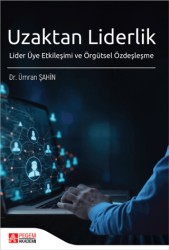 Uzaktan Liderlik Lider Üye Etkileşimi ve Örgütsel Özdeşleşme - Pegem Akademi Yayıncılık