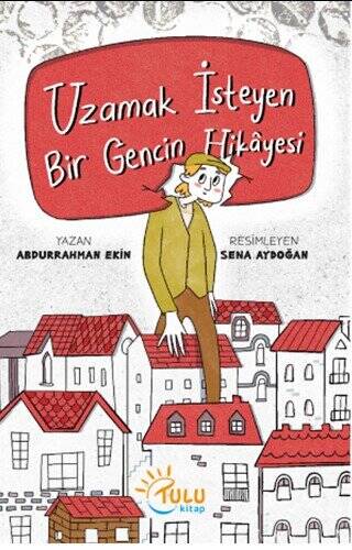 Uzamak İsteyen Bir Gencin Hikayesi - 1